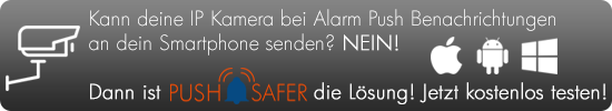 Kann deine IP Kamera Push Benachrichtungen an dein Smartphone senden? NEIN! Dann ist Pushsafer.com deine Lsung!